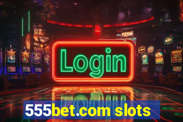 555bet.com slots